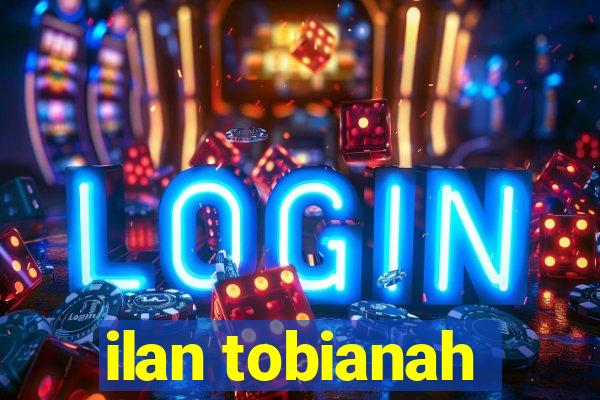ilan tobianah